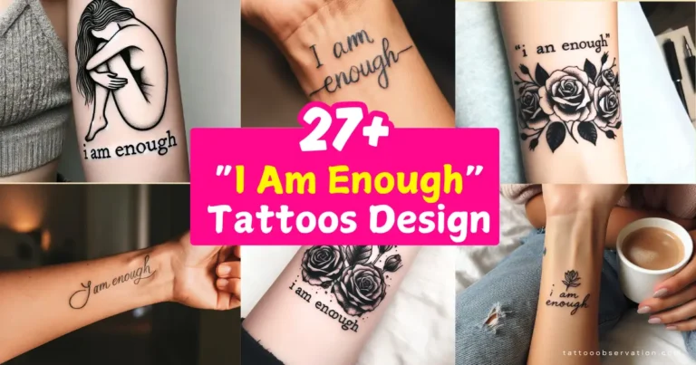 “I Am Enough” Tattoos Design